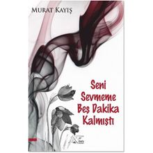 Seni Sevmeme Beş Dakika Kalmıştı Kuytu Yayınları
