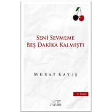 Seni Sevmeme Beş Dakika Kalmıştı - Murat Kayış
