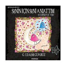 Senin İçin Seni Anlattım - Kadından Aşk - G. Ülkem Gürbüz
