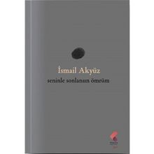 Seninle Sonlansın Ömrüm İsmail Akyüz