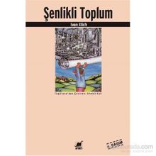 ŞENLİKLİ TOPLUM - IVAN ILLICH