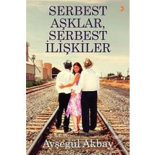 Serbest Aşklar, Serbest İlişkiler - Ayşegül Akbay