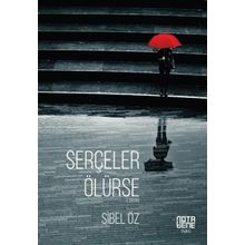 SERÇELER ÖLÜRSE - SIBEL ÖZ