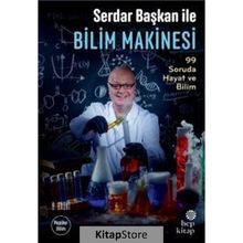 Serdar Başkan ile Bilim Makinesi: 99 Soruda Hayat ve Bilim - Serdar Aksu