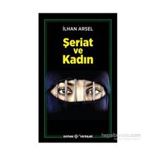 ŞERİAT VE KADIN - İLHAN ARSEL