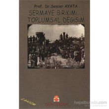 Sermaye Birikimi ve Toplumsal Değişim - Sencer Ayata