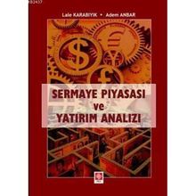 SERMAYE PİYASASI VE YATIRIM ANALIZI - ADEM ANBAR;LALE KARABIYIK