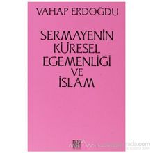 Sermayenin Küresel Egemenliği ve İslam - Vahap Erdoğdu