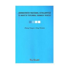 SERMAYENIN TARIHSEL DİYALEKTİĞİ VE MARXIN TOPLUMSAL SERMAYE TEORISI - ZHANG TONGYU;DING WEIMIN
