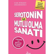 Serotonin İle Mutlu Olma Sanatı - Can Hikmet Değirmenci
