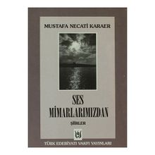 SES MİMARLARIMIZDAN ŞİİRLER - MUSTAFA NECATI KARAER