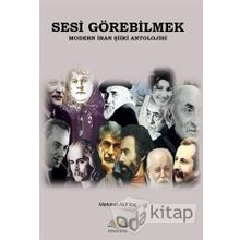 Sesi Görebilmek - Modern İran Şiiri Antolojisi - Mehmet Akif Koç
