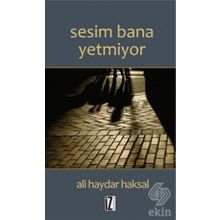 Sesim Bana Yetmiyor - Ali Haydar Haksal