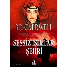 SESSIZ IŞIKLAR ŞEHRİ - BO CALDWELL