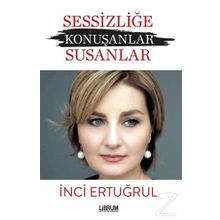 Sessizliğe Konuşanlar - Susanlar - İnci Ertuğrul