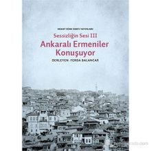 Sessizliğin Sesi 3 Ankaralı Ermeniler Konuşuyor - Mehmet Ferda Balancar