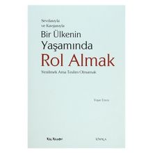SEVDASIYLA VE KAVGASIYLA BIR ÜLKENİN YAŞAMINDA ROL ALMAK (YENILMEK AMA TESLIM OLMAMAK) - YAŞAR ERSOY