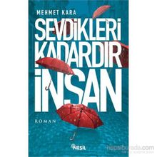 Sevdikleri Kadardır İnsan - Mehmet Kara