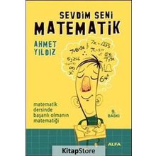 SEVDIM SENI MATEMATIK MATEMATIK DERSINDE BAŞARILI OLMANIN MATEMATİĞİ - AHMET YILDIZ