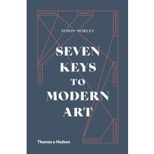 Seven Keys To Modern Art - Simon Morley