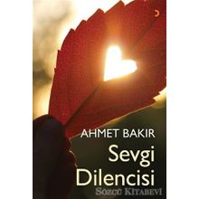 Sevgi Dilencisi - Ahmet Bakır