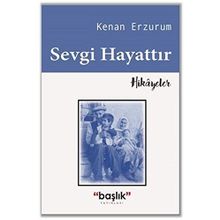 Sevgi Hayattır - Kenan Erzurum