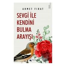 Sevgi ile Kendini Bulma Arayışı - Ahmet Fırat - Karina Yayınevi