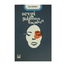 Sevgi Şiddetten Kaçarken - Veli Erdem