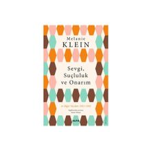 SEVGI, SUÇLULUK VE ONARIM - MELANIE KLEIN