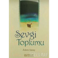SEVGI TOPLUMU - ADEM SARAÇ