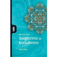 Sevgilerimiz ve Korkularımız - Hatice Özkan