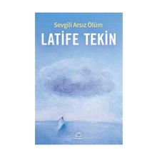 Sevgili Arsız Ölüm - Latife Tekin