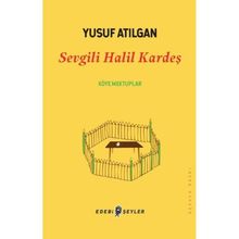 Sevgili Halil Kardeş - Yusuf Atılgan