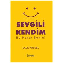 Sevgili Kendim Bu Hayat Senin! Lale Yolsel