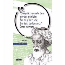 Sevgili, Seninle Ben Pergel Gibiyiz İki Başımız Var, Bir Tek Bedenimiz - Ömer Hayyam
