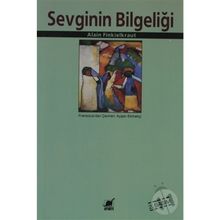 SEVGININ BİLGELİĞİ - ALAIN FINKIELKRAUT