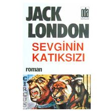 SEVGININ KATIKSIZI - JACK LONDON