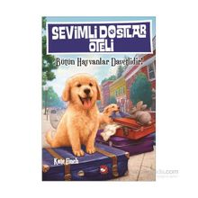 Sevimli Dostlar Oteli Bütün Hayvanlar Davetlidir! - Kate Finch