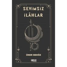 Sevimsiz İlahlar - Üner Beköz
