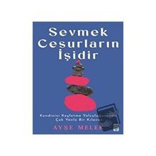 Sevmek Cesurların İşidir - Ayşe Melek Köseoğlu Özyetkin