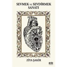 Sevmek Ve Sevdirmek Sanatı - Ziya Şakir