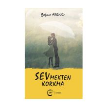 Sevmekten Korkma - Yağmur Arduç
