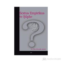 SEXTUS EMPIRIKUS VE ŞÜPHE - HACI MUSTAFA AÇIKGÖZ