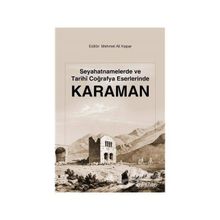Seyahatnamelerde Ve Tarihi Coğrafya Eserlerinde Karaman - Mehmet Ali Kapar