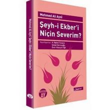 ŞEYH-I EKBER'I NIÇIN SEVERIM? - MEHMED ALI AYNI