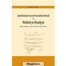 Şeyhülislam Seyyit Feyzullah Efendi ve Fetava-yı Feyziyye - Rahime Altaş