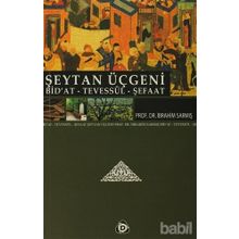 Şeytan Üçgeni Bid'at, Tevessül, Şefaat - İbrahim Sarmış