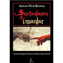 ŞEYTANLAŞAN İNSANLAR - ADNAN NUR BAYKAL
