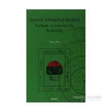 SEYYID AHMED EL-BEDEVI TARİKATI VE İSTANBUL´DA BEDEVILIK - DERYA BAŞ