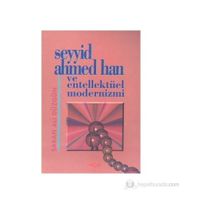 Seyyid Ahmed Han ve Entellektüel Modernizmi - Şaban Ali Düzgün